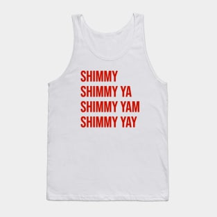 Shimmy Shimmy Ya Tank Top